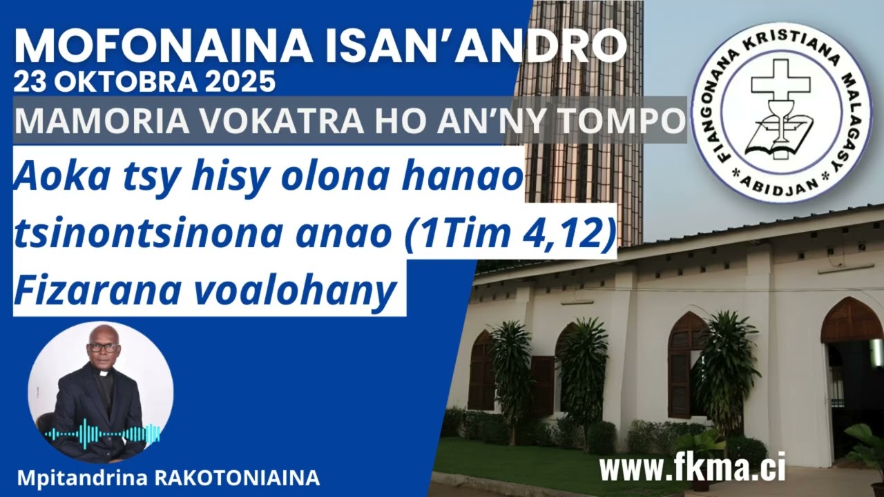 Mofonaina 23 Oktobra 2025 | Aoka tsy hisy olona hanao tsinontsinona anao (1Tim 4,12) Fiz. 1