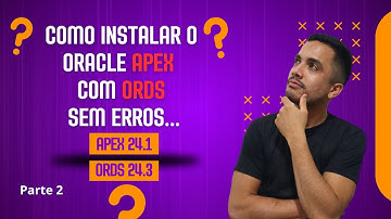 Como instalar o Oracle Apex 24.1 com o ORDS 24.3 sem erros - Parte 2