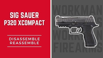 How to Disassemble and Reassemble of the Sig Sauer P320X Compact