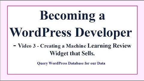 Becoming a WordPress Developer – Video 3  - Getting Data from a WordPress Database