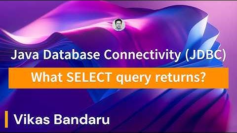 JDBC - What SELECT returns? Part 1