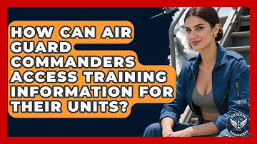 How Can Air Guard Commanders Access Training Information for Their Units? - Air Guard Commanders