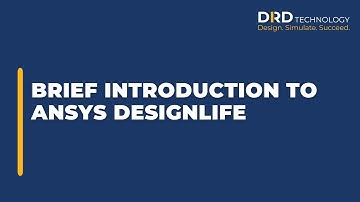 Brief Introduction to ANSYS DesignLife