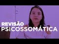 Reviso de psicossomtica  prof luana amaro