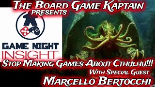 Game Night Insight #3 Stop Making Games About Cthulhu with Special Guest Marcello Bertocchi
