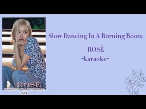 ROSÉ Slow Dancing In A Burning Room Karaoke 