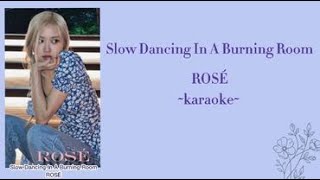 ROSÉ- Slow Dancing In A Burning Room~Karaoke