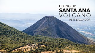 Hiking up Santa Ana Volcano || El Salvador Travel Vlog