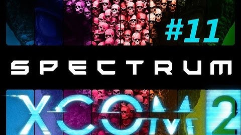 XCOM2: Spectrum - A Tactical Overhaul Mod - #11 - Hug the Faceless