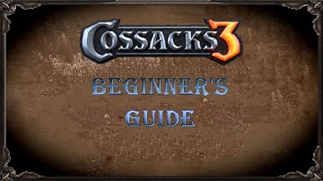 Cossacks 3 | Ultimate Beginner