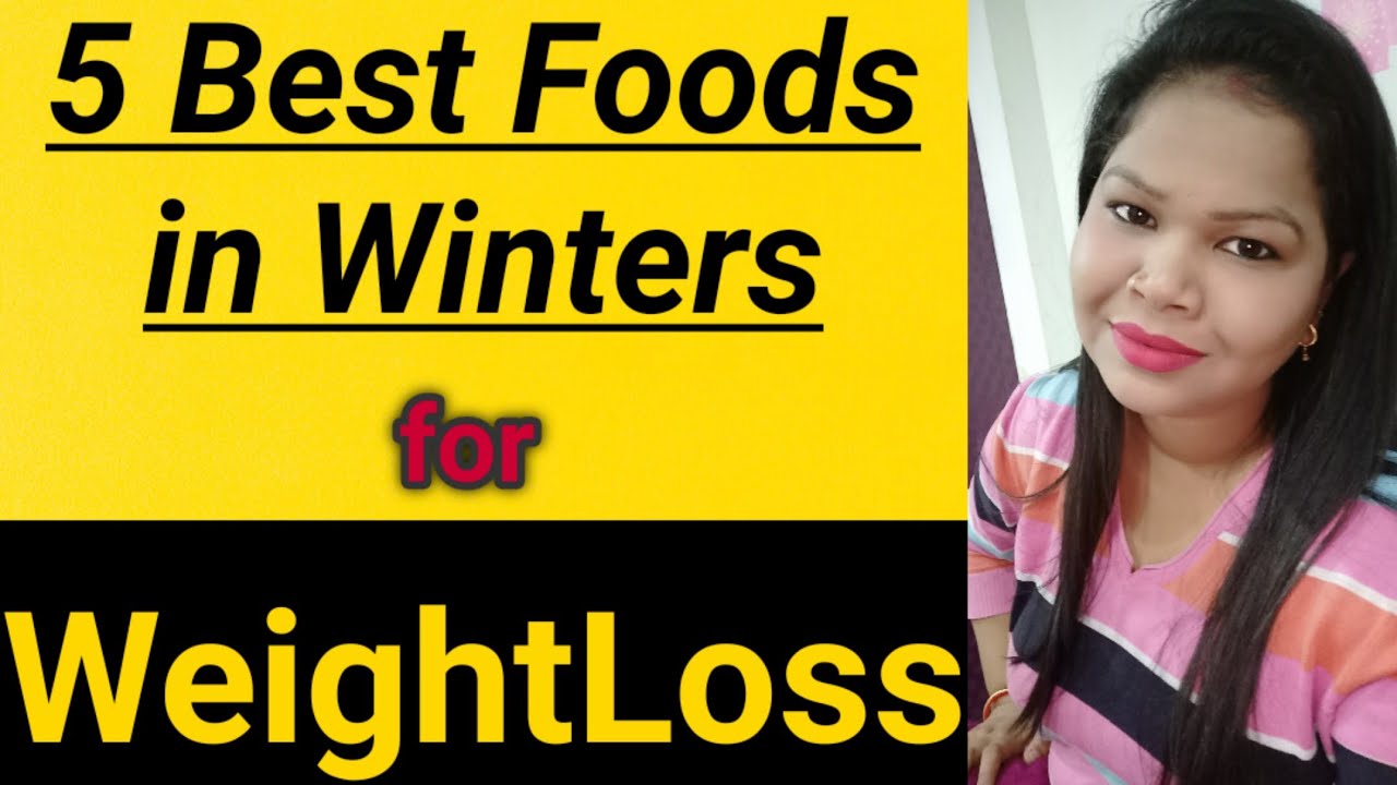 WEIGHT LOSS WINTER 5 best Foods to Lose Weight in Winters. 