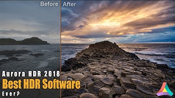 BEST HDR Software EVER? Aurora HDR 2018