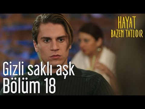 Hayat Bazen Tatlıdır 18. Bölüm - Gizli Saklı Aşk