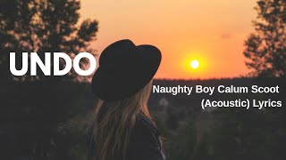 Naughty Boy,Calum Scott - Undo (Acoustic Lyrics)