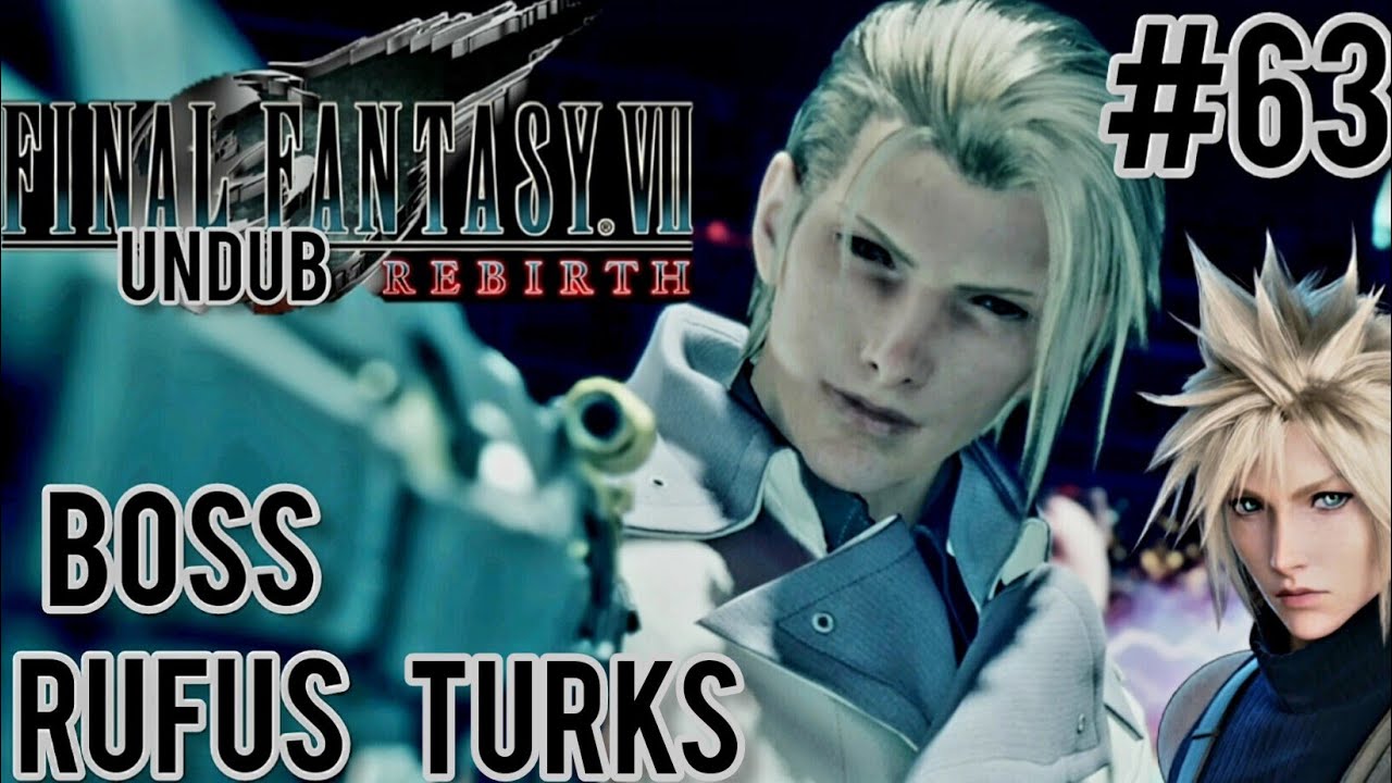 FFVII Rebirth] Dynamic Undub/Chapter 12 Boss Rufus Part 63 - YouTube