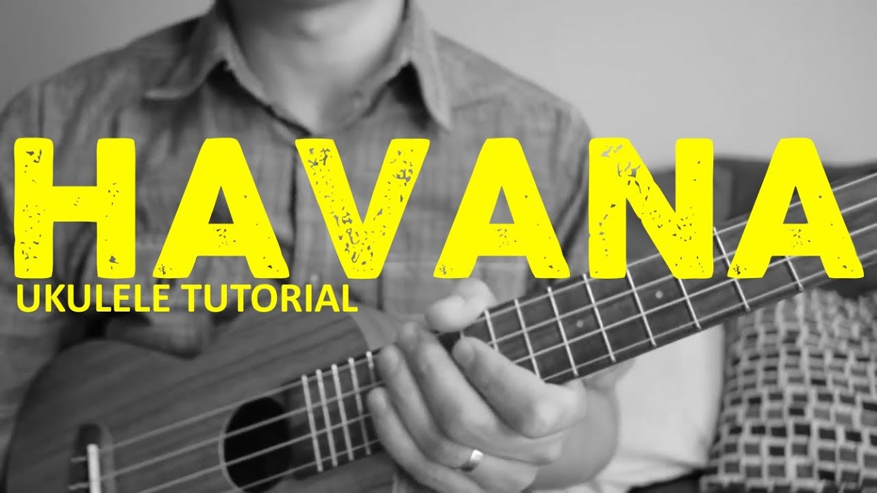Cabello - Havana (Ukulele Tutorial) ft. Young - Chords - How To Play - YouTube