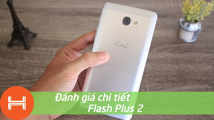 Đánh giá điện thoại alcatel flash plus 2 năm 2024