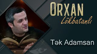 Orxan Lokbatanli - Tek Adamsan  Resimi