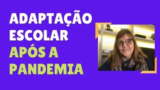 Como será a adaptação das crianças no retorno às aulas após a pandemia?