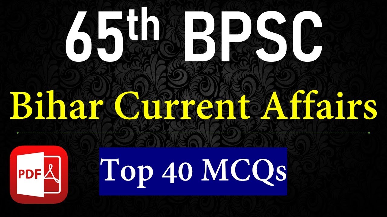 65th BPSC Bihar Special Current Affairs #1 Top 40 MCQs