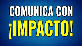 How to create high-impact communication How to create high-impact communication