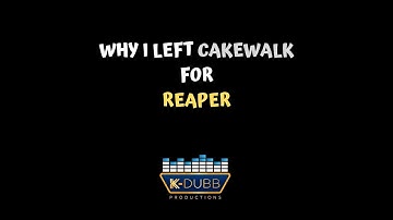 Cakewalk VS Reaper- WHY I Left Cakewalk - K-Dubb Productions 2019