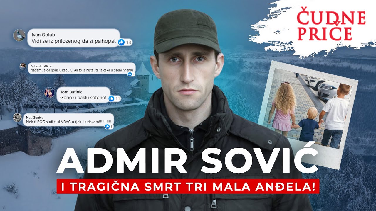 ČUDNE PRIČE 130 - ADMIR SOVIĆ i tragična smrt tri mala anđela‼