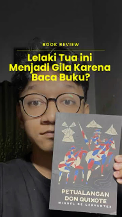 Lelaki Tua Ini Menjadi Gila Karena Baca Buku - Kisah Don Quixote
