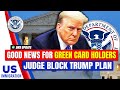 Good News for Green Card Holders: Judge Block Trump Plan | DHS | Latest Immigration News