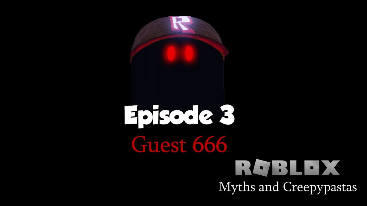 Roblox Myths And Creepypastas Episode 3 Guest 666 Youtube - roblox creepypasta guest 9999