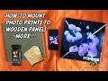 How-to Mount Photo Prints to Wooden Panels +More!!! | Cant Stop Art