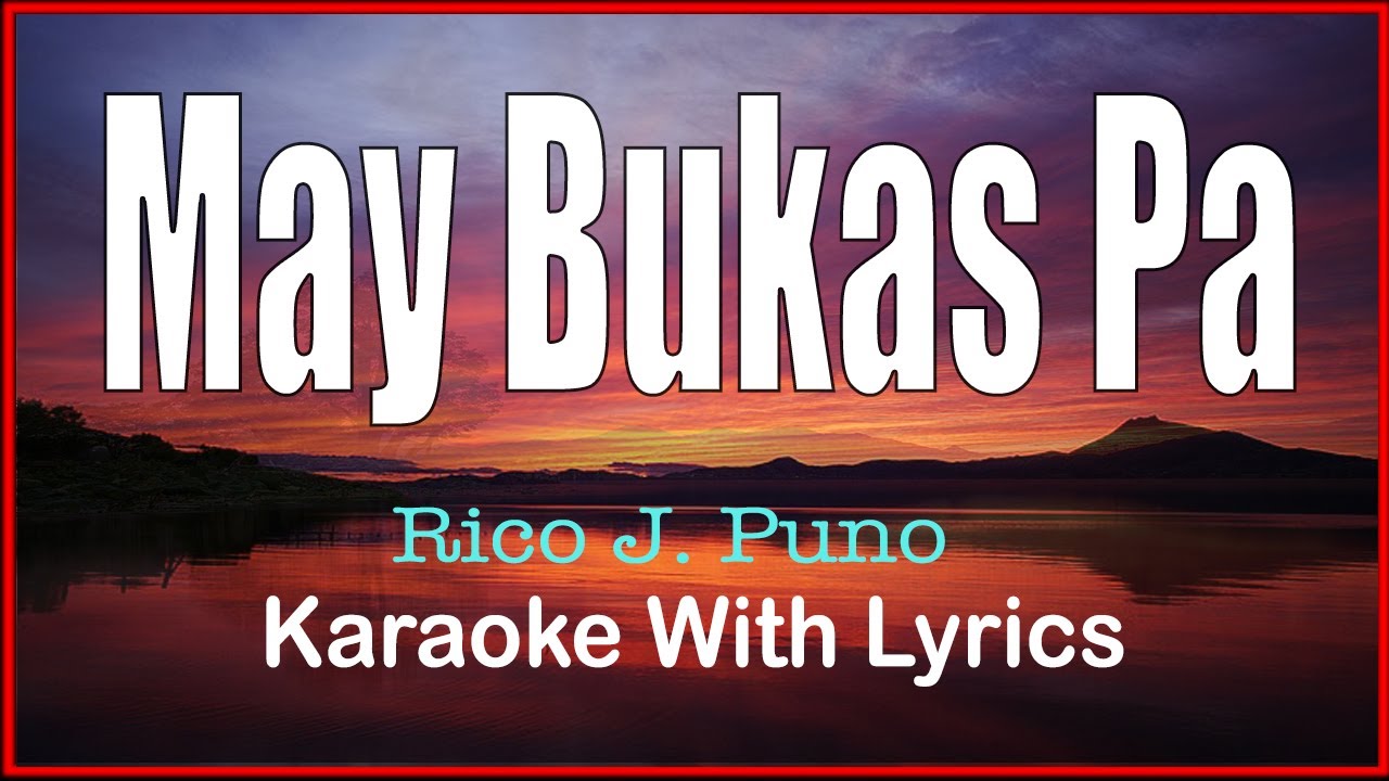 MAY BUKAS PA - Rico J. Puno / Karaoke