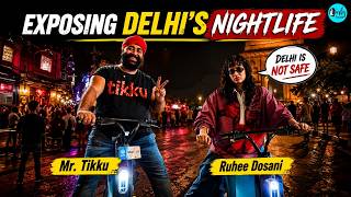 Mr Tikku Takes Ruhee Dosani to Delhi's Secret Night Spots Open At Night | Curly Tales