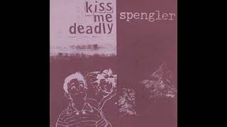 Kiss Me Deadly / Spengler - Split 7