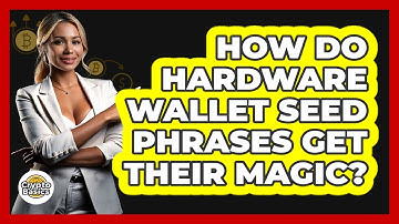 How Do Hardware Wallet Seed Phrases Get Their Magic? - CryptoBasics360.com