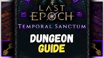 Temporal Sanctum | FULL Dungeon Guide and REWARDS | Last Epoch