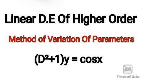 (D²+1)y=cosx Method Of Variations Of Parameters