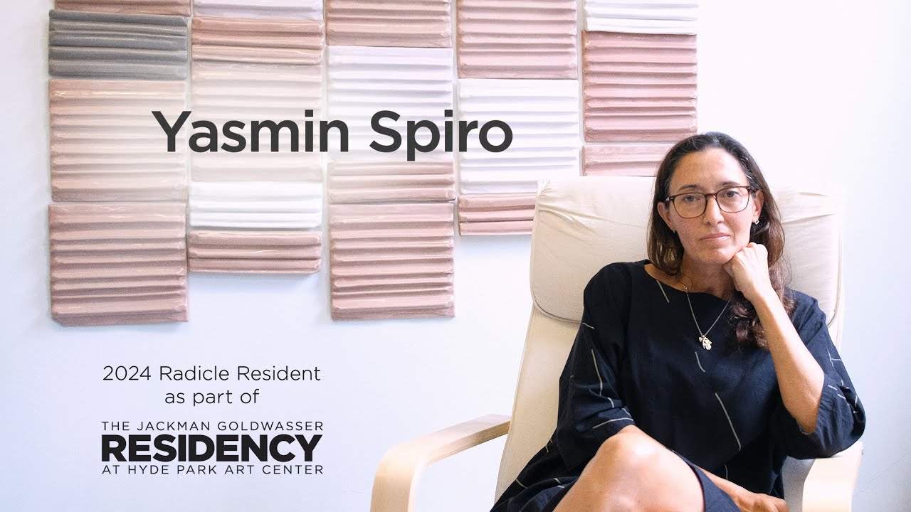 2024 Hyde Park Art Center Radicle Resident Yasmin Spiro