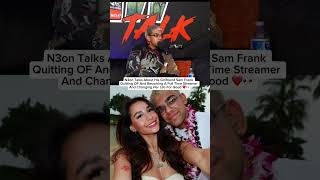 N3on Talks About His Girlfriend Sam Frank Quitting OF And Becoming A Full Time Streamer  #samfrank
