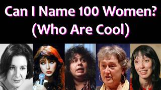 Can I Name 100 Women (Who Are Cool)?