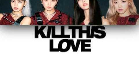 BLACKPINK - Kill This Love (Color Coded Lyrics Eng/Rom/Han/가사)
