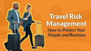 Travel Risk Management: How to Protect Your People and Business [+ Free Template]