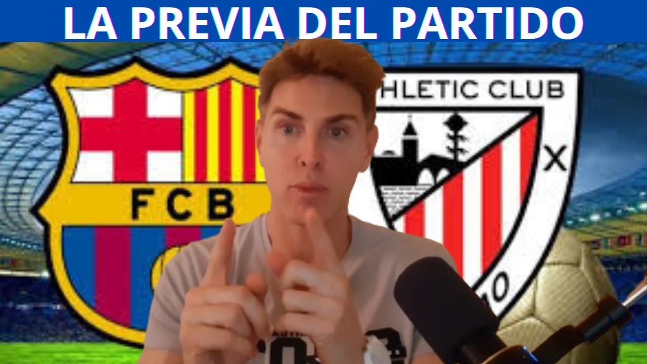 LA PREVIA DEL FC BARCELONA - ATHLETIC CLUB - YouTube