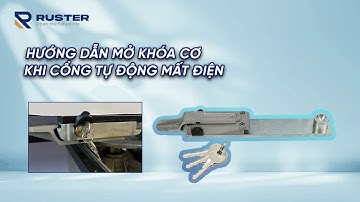 Hướng dẫn mở KHOÁ CƠ khi mất điện