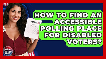How To Find An Accessible Polling Place For Disabled Voters? - First Time Voter Expert