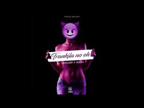 Lil Swagger Ft Alelki -Tranquila No Eh - Prod.By Alex Brito
