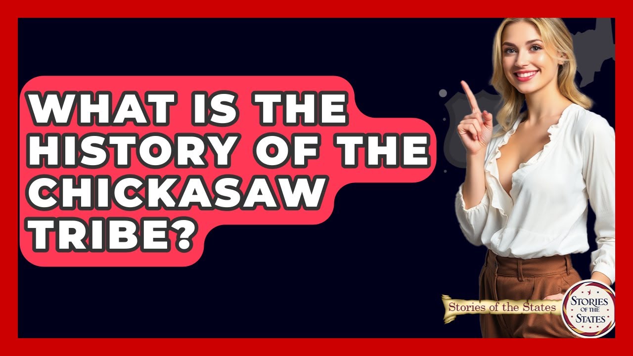 What Is The History Of The Chickasaw Tribe? - Stories of the States