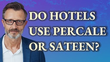 Do hotels use percale or sateen?