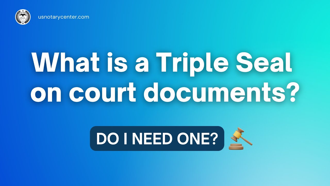 What Is A Triple Seal On Court Documents And Do I Need One ANSC