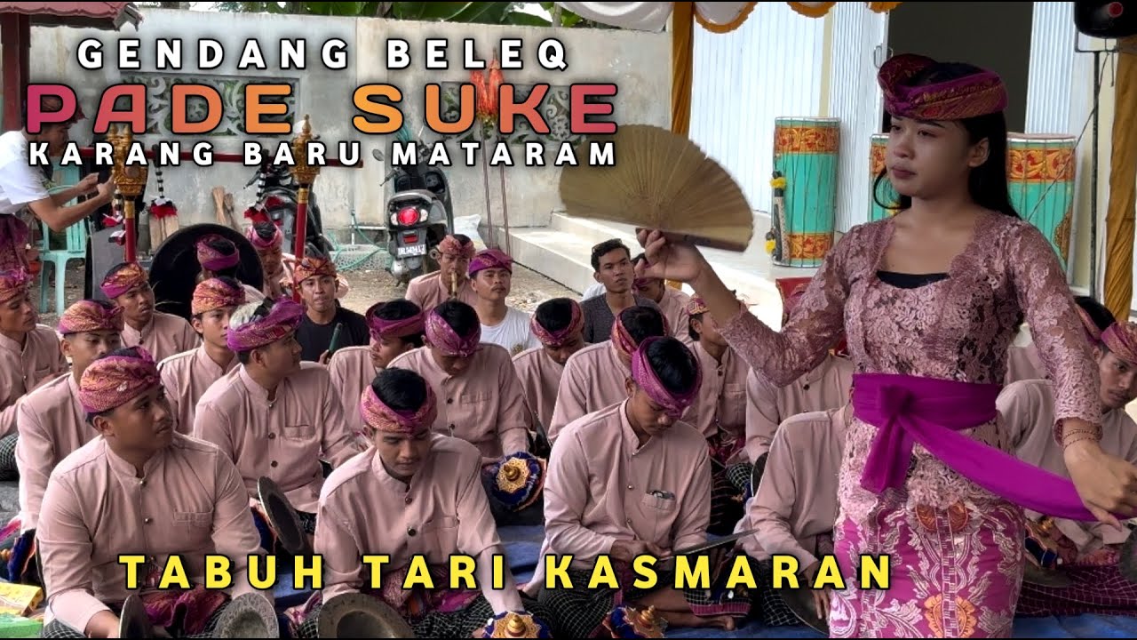 GENDANG BELEQ PADE SUKE KARANG BARU MATARAM TABUH TARI KASMARAN